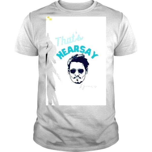 Thats Hearsay I Guess Johnny Depp 2022 shirt