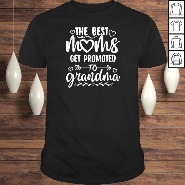 The Best Moms Get Promoted to Grandma Mothers Day Family Shirt