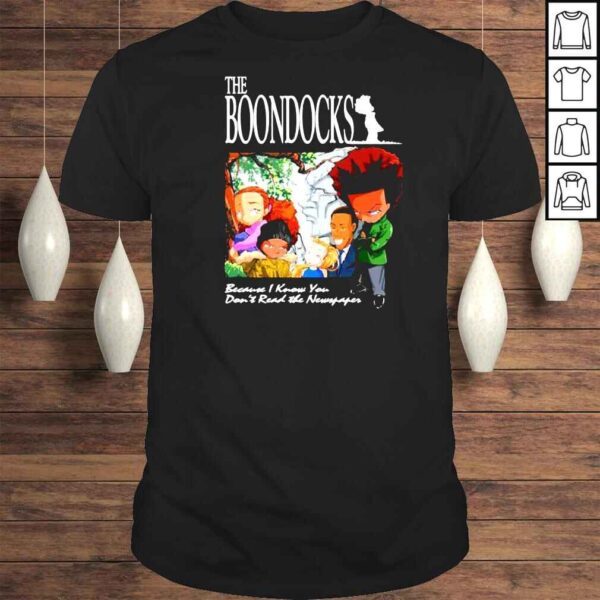 The Boondocks Because I Now You Dont Read The Newspaper Shirt