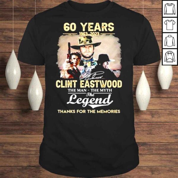 The Clint Eastwood 60 Years 1963 2023 The Man The Myth The Legend Signatures Thanks For The Memories Shirt