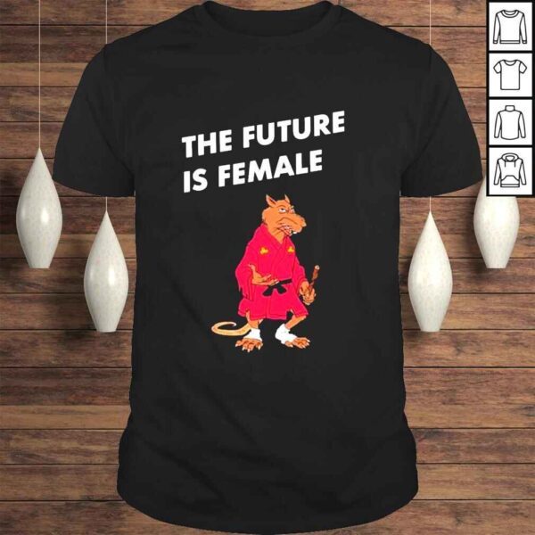 The Future Is Female Splinter Mister Mantha Shirt