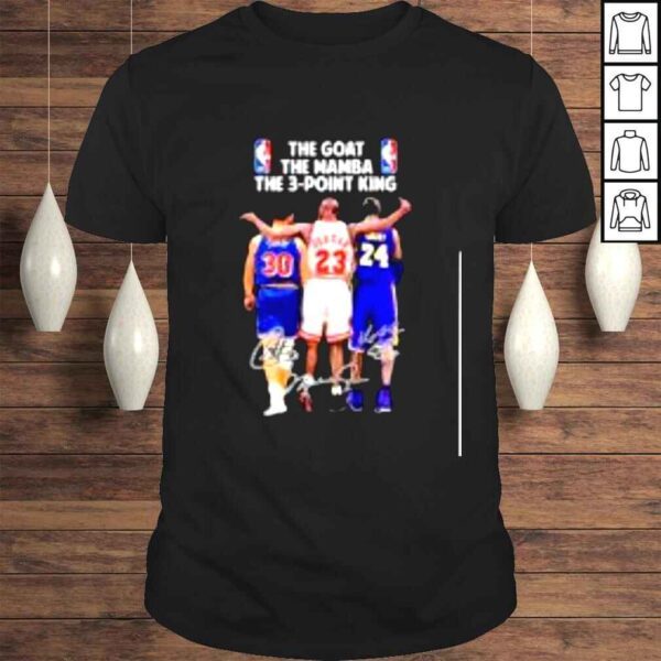 The Goat The Mamba The 3 Point King Curry And Jordan And Bryant Signatures Shirt