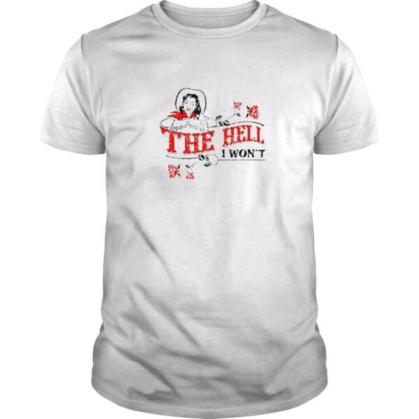 The Hell I Won’t Comfort Colors TShirt