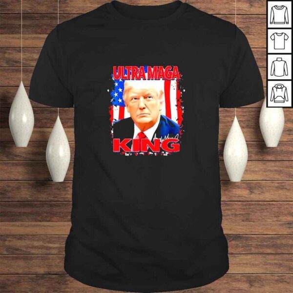 The King Of UltraMaga Proud Pro Trump 4th Of July US Flag Shirt