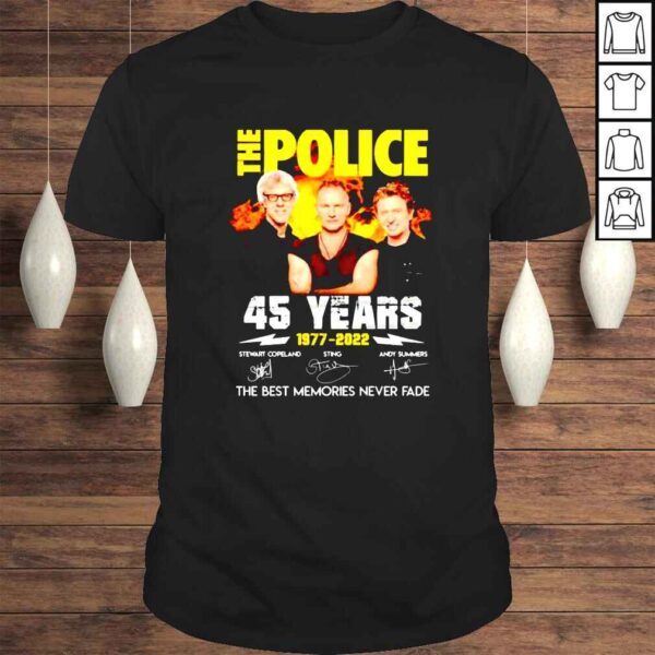 The Police 45 Years 1977 2022 the best memories never fade signature shirt