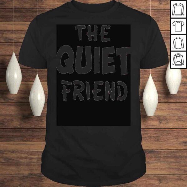 The Quiet Friend Shirt