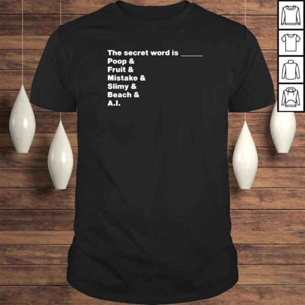 The Secret Word Is Poop And Fruit And Mistake And Slimy And Beach And AI TShirt