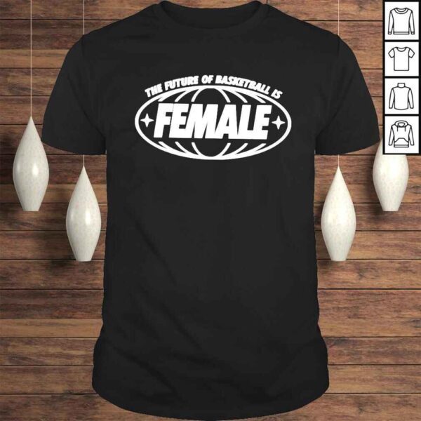 The future of basketball is female shirt