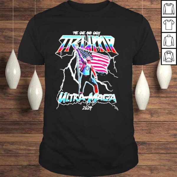 The one and only Trump ultramaga 2024 America shirt