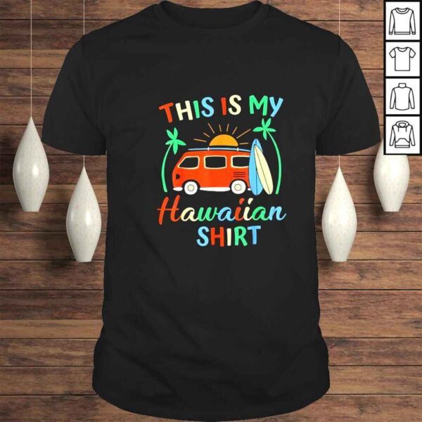 This Is My Hawaiian Shirt Hawaii Trip For Mens Women Boys TShirt