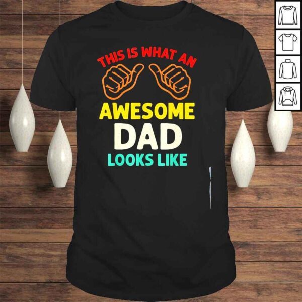 This is what an awesome dad looks like fathers day shirt