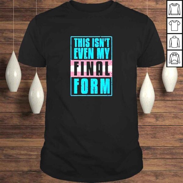 This isnt even my final form pride shirt