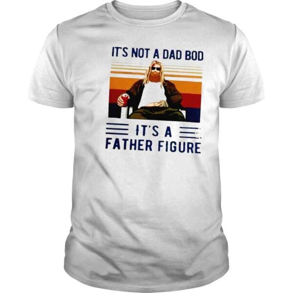 Thor its not a dad bod its a father figure new 2021 shirt