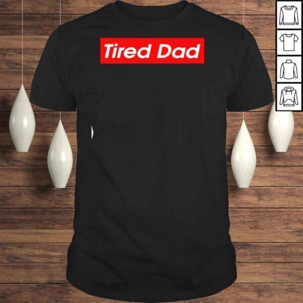 Tired Dad 2022 Shirt