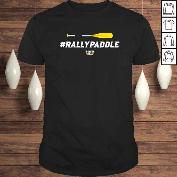 To The Top Talk #Rallypaddle shirt