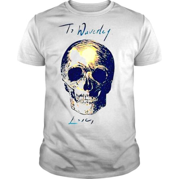 To Waverly Love Curtis Skull 2022 T shirt