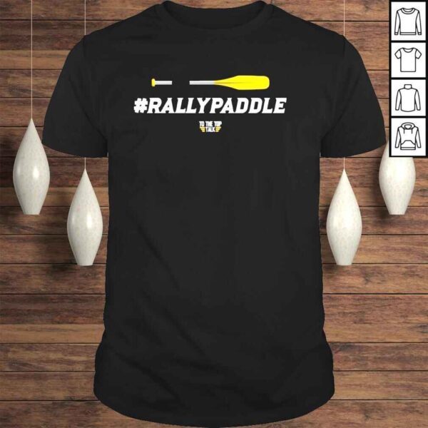 To the top talk rallypaddle shirt