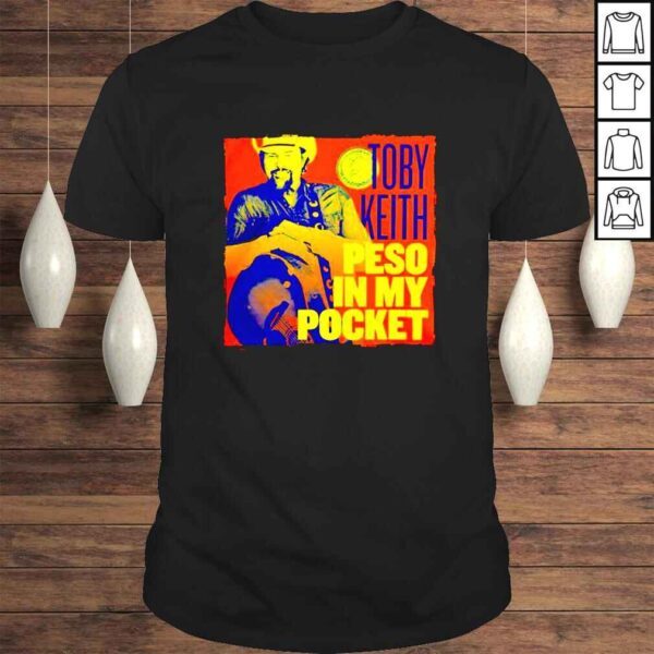 Toby Keith Peso In My Pocket shirt