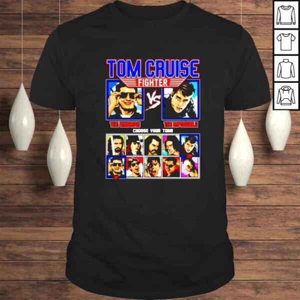 Tom Cruise Fighter The Wingman vs The Impossible choose your Tom shirt