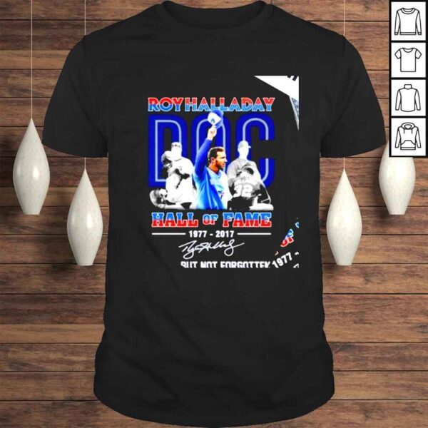 Toronto Blue Jays Roy Halladay hall of Fame 1977 2017 signature gone but not forgotten nice shirt