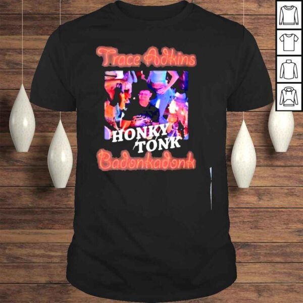 Trace adkins badonkadonk shirt