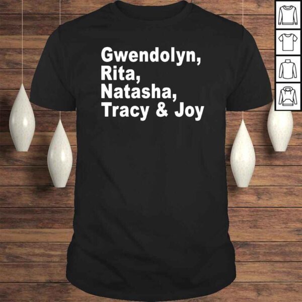 Tracy Joy Gwendolyn Rita Natasha shirt