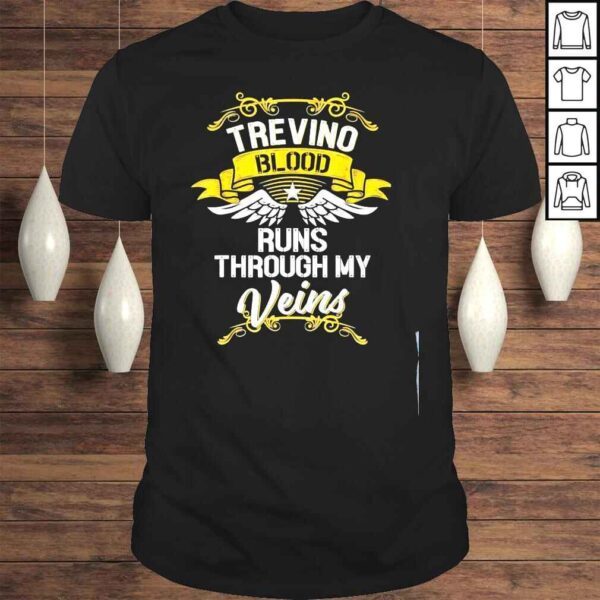 Trevino blood runs through my veins shirt