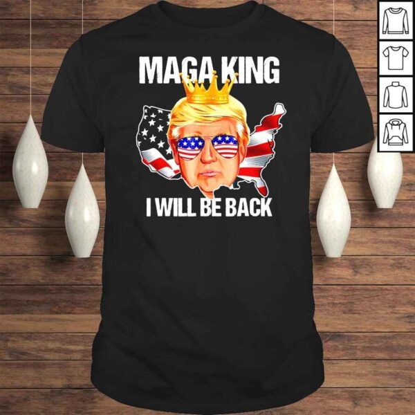 Trump 2024 4th Of July Maga King Ill Be Back American Flag TShirt