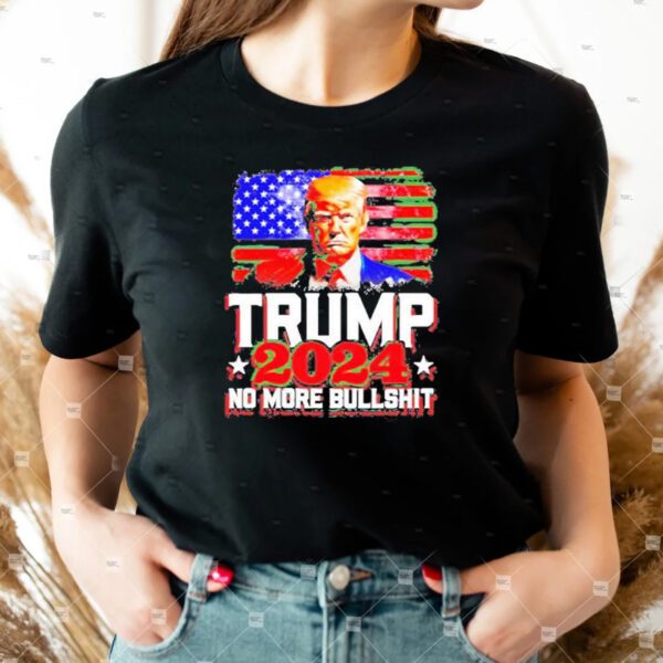 Trump 2024 no more bullshit American flag Shirt