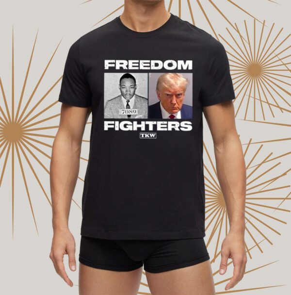 Trump X Martin Luther King Freedom Fighters Shirts