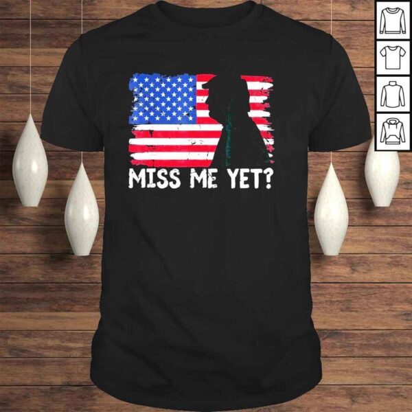 Trump miss me yet Trump 2024 America flag Ill be back 4th shirt