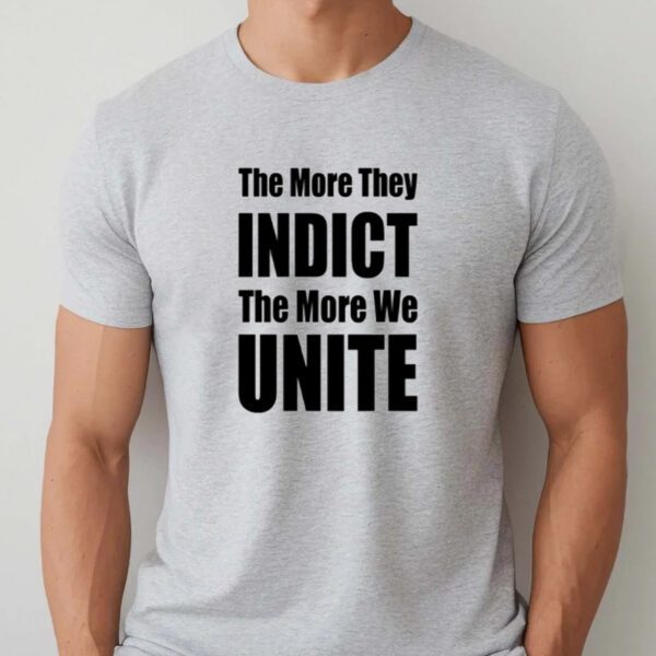 Trumplatinos The More They Indict The More We Unite T-Shirtt