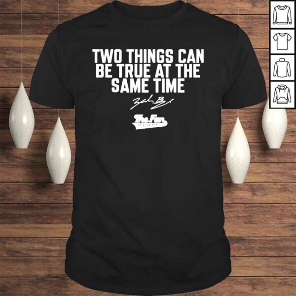 Two things can be true at the same time the fan 1043 shirt