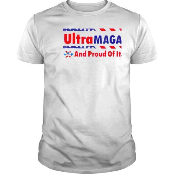 Ultra MAGA And Proud Of It Make Trump 2024 Anti Biden Shirt