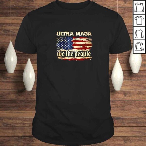 Ultra MAGA And Proud Of It We The People Republican TShirt