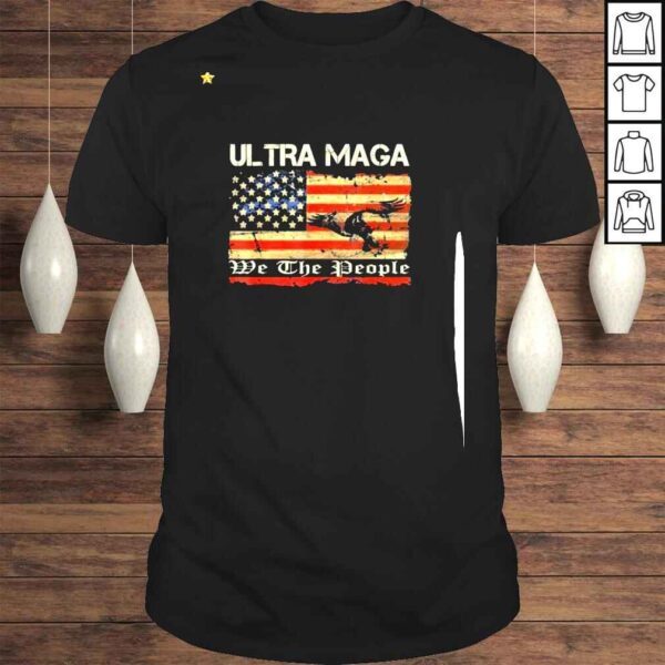 Ultra MAGA We The People 4th Of July Vintage USA Flag Eagle Shirt