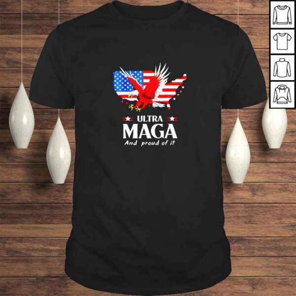 Ultra Maga And Proud Of It American Flag Eagle Pro Trump TShirt