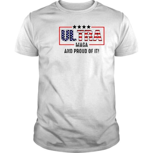 Ultra Maga And Proud Of It Ultra Maga American Flag Shirt