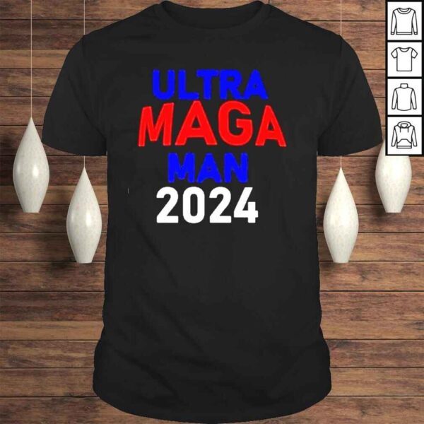 Ultra Maga Man 2024 shirt