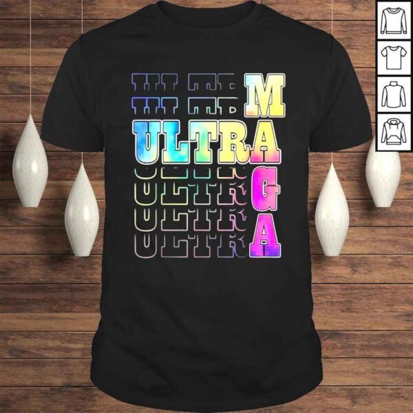 Ultra Maga Proud UltraMaga Tie Dye Colorful Shirt