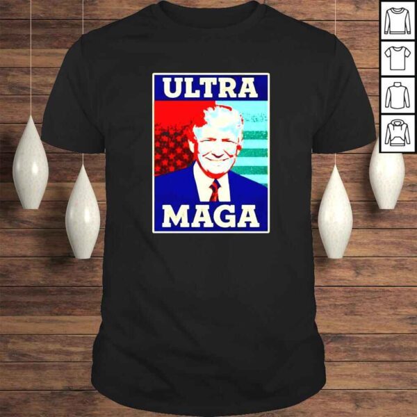 Ultra Maga Proud UltraMaga Trump President shirt