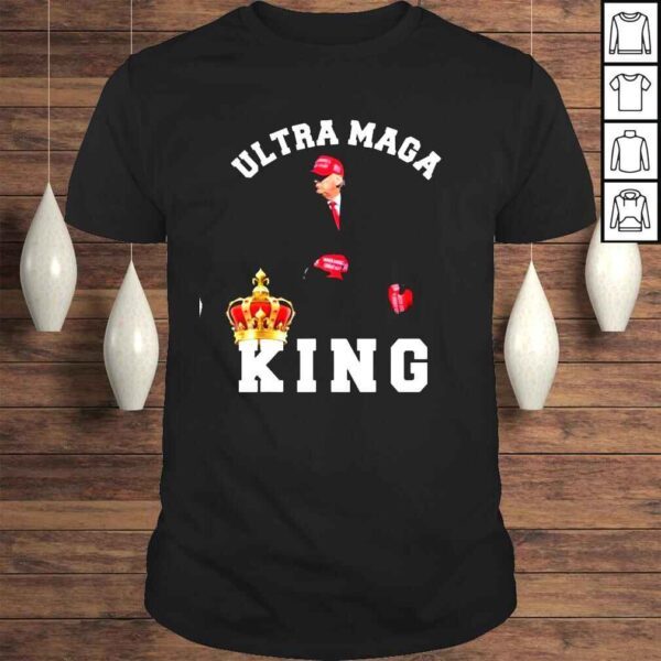 Ultra Maga The Return Of The Great MAGA King Trump Supporter TShirt