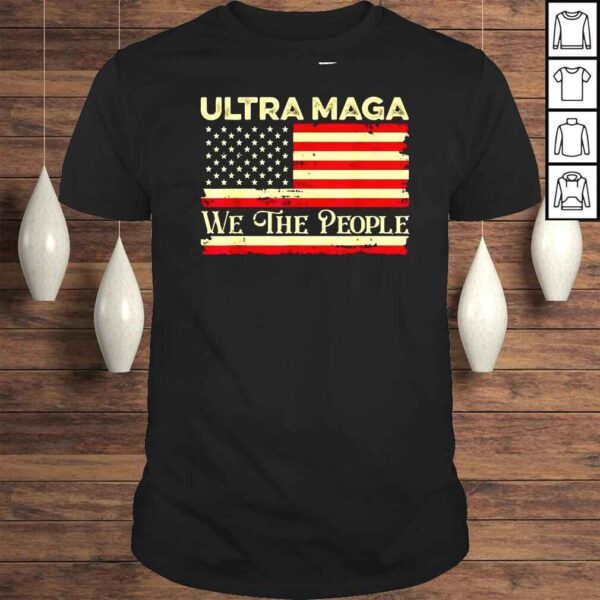 Ultra Maga We The People American Flag shirt