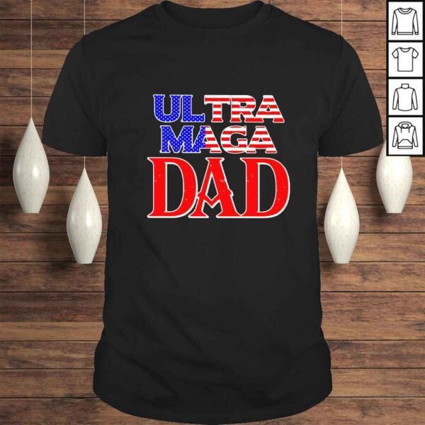 Ultra Maga dad 2024 shirt