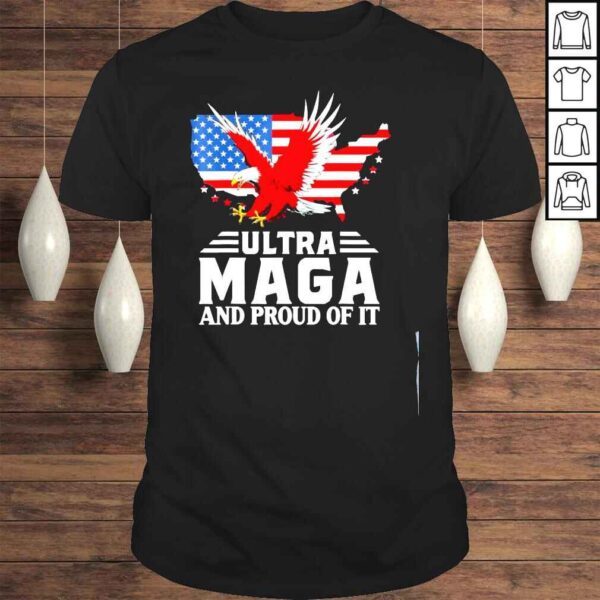 Ultra maga and proud of it Trump lover American flag shirt