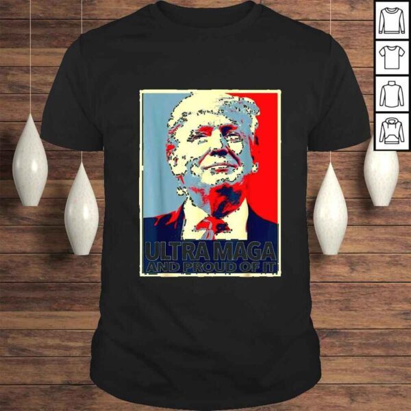 Ultra maga and proud of it antiBiden welcome Trump shirt