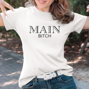 Umnarh Shehu Main Bitch Shirts