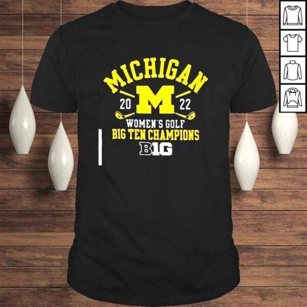 University of Michigan Womens Golf Big Ten Champions 2022 Shirt