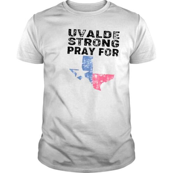 Uvalde strong pray for uvalde Texas shirt