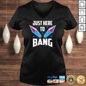 VLadies 4th Of July 2022 Just Here To Bang Shirt